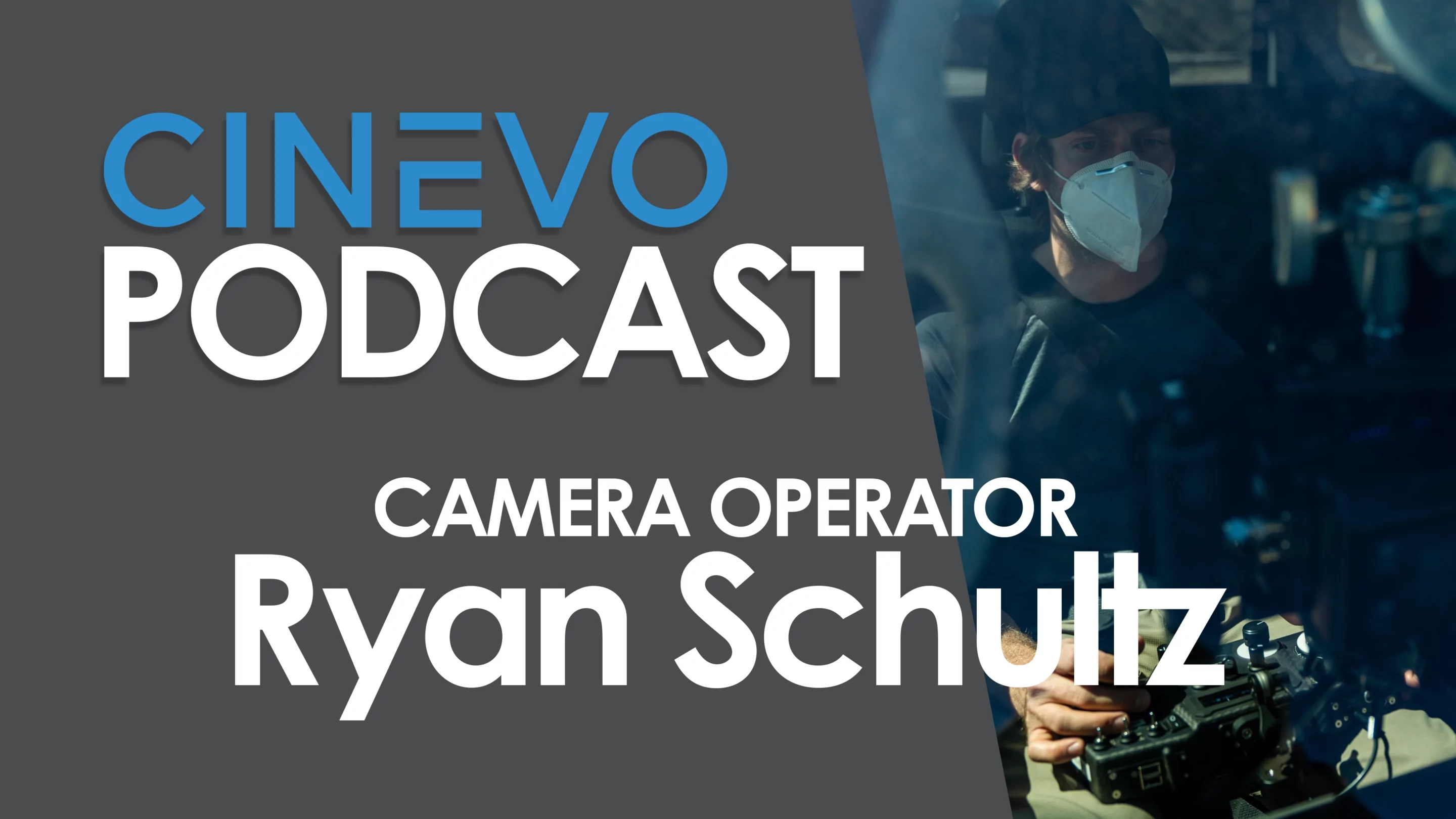 Cinevo Podcast - Ryan Schultz
